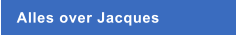 Alles over Jacques