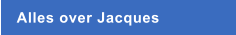 Alles over Jacques