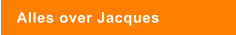 Alles over Jacques